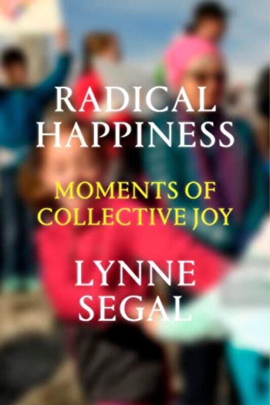 

Radical Happiness by Lynne Segal-Hardcover