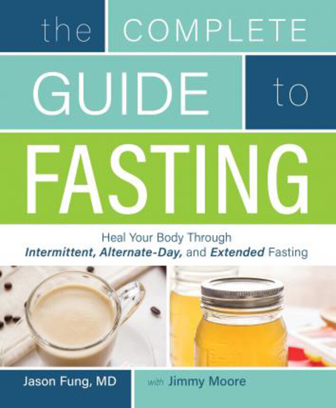 

The Complete Guide To Fasting: Heal Your Body Through Intermittent, Alternate-Day, and Extended Fasting, Paperback Book, By: Jimmy Moore