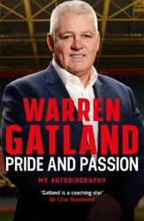 Pride and Passion: My Autobiography.paperback,By :Gatland, Warren