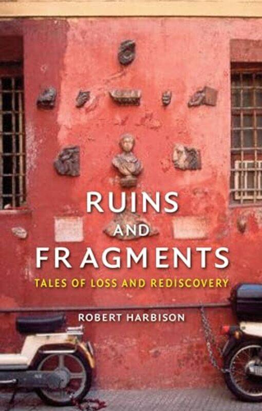 

Ruins and Fragments by Robert Harbison-Hardcover