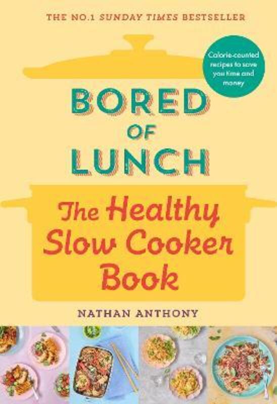 Bored of Lunch: The Healthy Slow Cooker Book,Hardcover, By:Anthony, Nathan