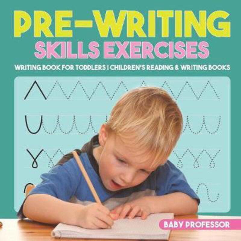 

Pre-Writing Skills Exercises - Writing Book for Toddlers Children's Reading & Writing Books, Paperback Book, By: Baby Professor