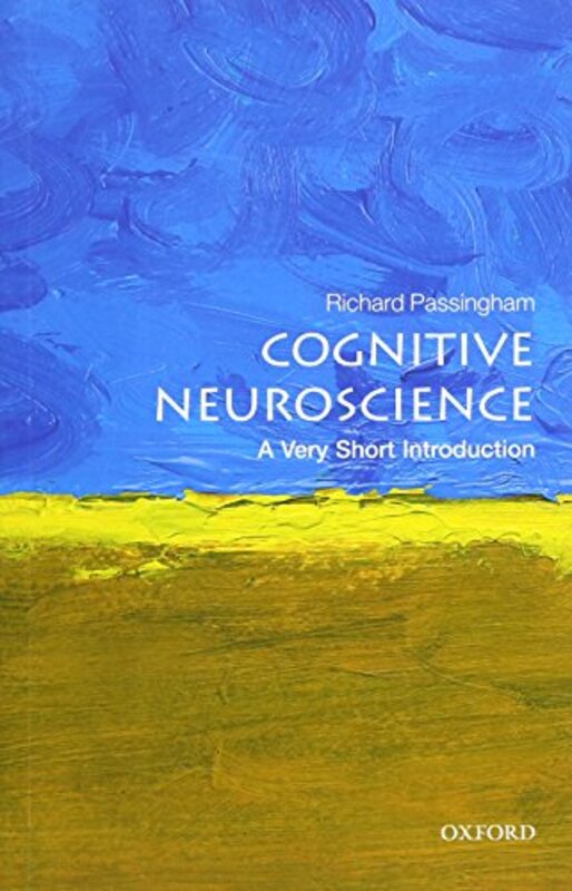 

Cognitive Neuroscience A Very Short Introduction by Richard Emeritus Professor, Department of Experimental Psychology, Oxford Passingham-Paperback