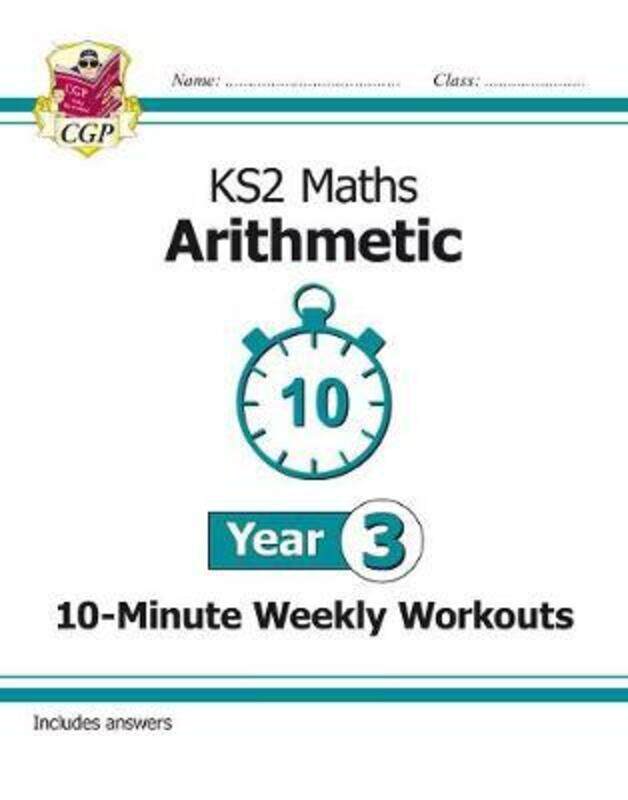 

KS2 Maths 10-Minute Weekly Workouts: Arithmetic - Year 3