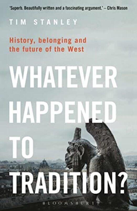 

Whatever Happened to Tradition by Tim Stanley-Paperback
