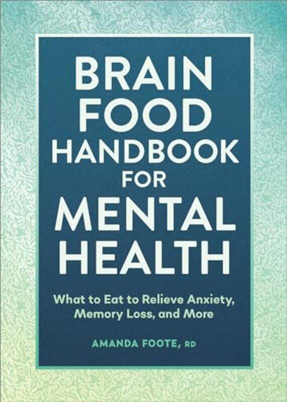 

Brain Food Handbk For Mental Health By Foote Amanda - Paperback