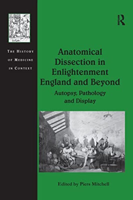 Anatomical Dissection in Enlightenment England and Beyond by Piers Mitchell-Paperback