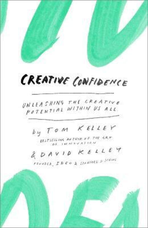 

Creative Confidence: Unleashing the Creative Potential Within Us All.Hardcover,By :Kelley, Tom - Kelley, David