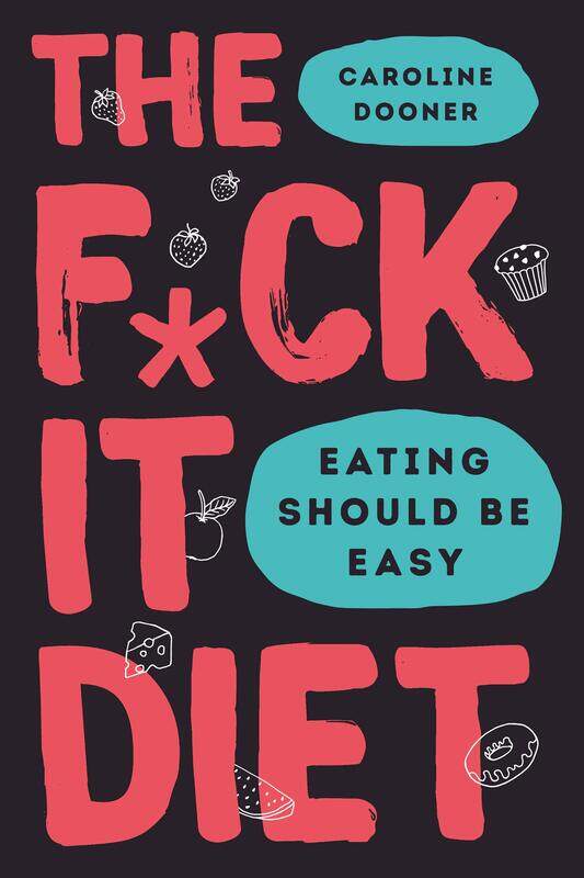 

The F*ck It Diet, Hardcover Book, By: Caroline Dooner