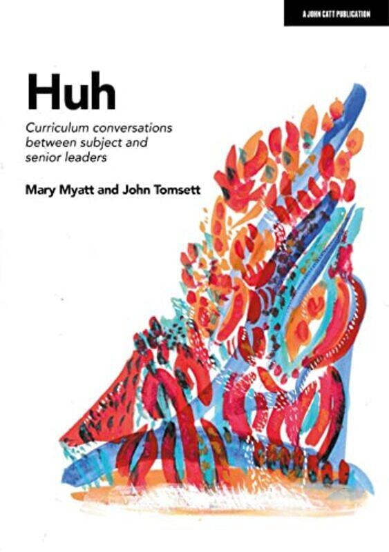 

Huh Curriculum conversations between subject and senior leaders by Jack GedneyAnna Kus Park-Paperback