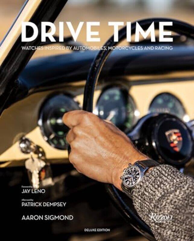 

Drive Time Deluxe Edition Watches Inspired By Automobiles, Motorcycles, And Racing By Sigmond, Aaron - Leno, Jay - Hardcover