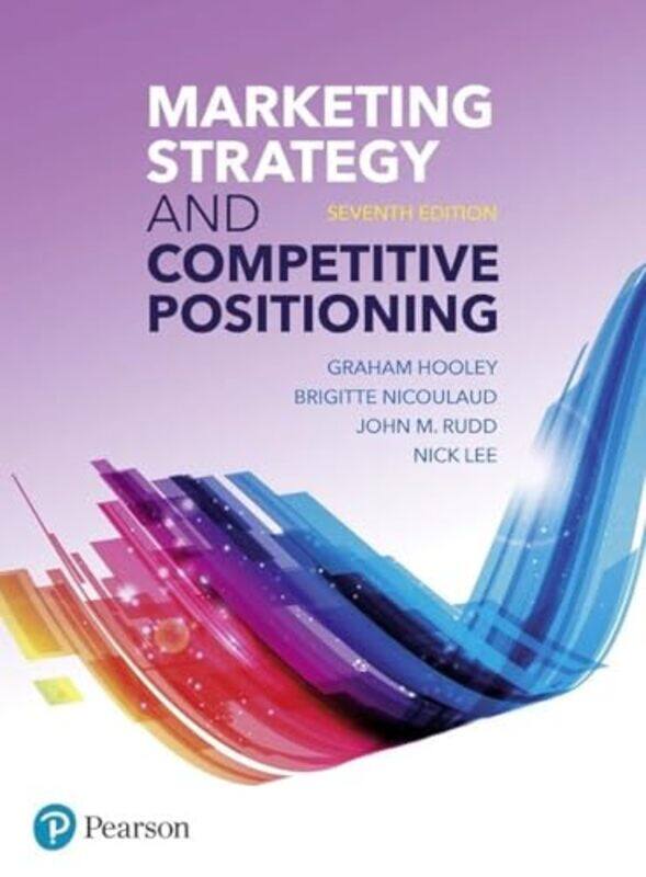 

Marketing Strategy and Competitive Positioning by Graham HooleyNigel PiercyBrigitte NicoulaudJohn RuddNick Lee-Paperback