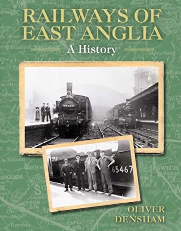 

Railways of East Anglia by Oliver Densham-Paperback