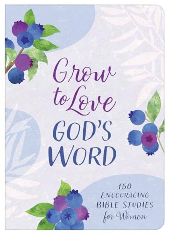 

Grow To Love Gods Word 150 Encouragin By Compiled By Barbour Staff - Paperback