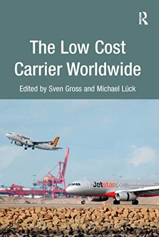 

The Low Cost Carrier Worldwide by Sven GrossMichael Luck-Paperback