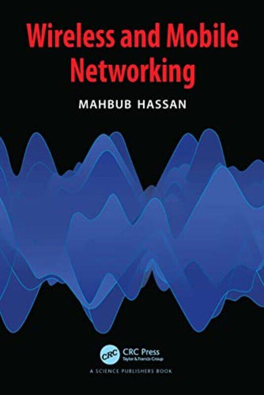 

Wireless and Mobile Networking by Mahbub University of New South Wales, Australia Hassan-Hardcover