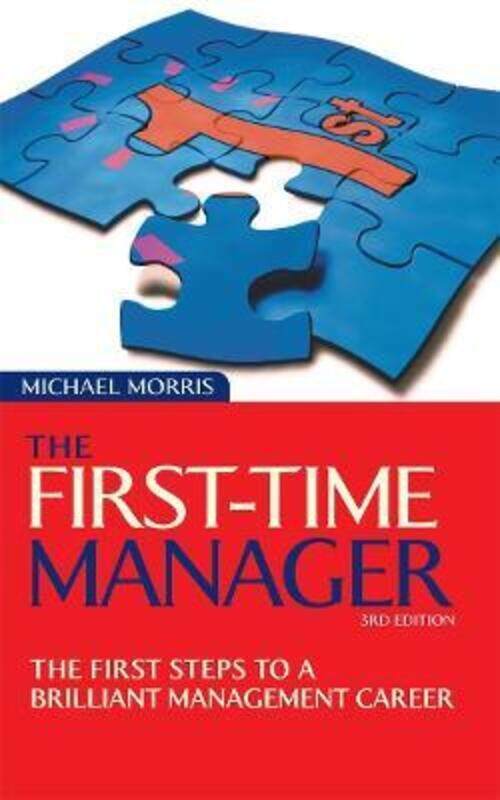 

The First-time Manager: The First Steps to a Brilliant Management Career.paperback,By :Michael J. Morris