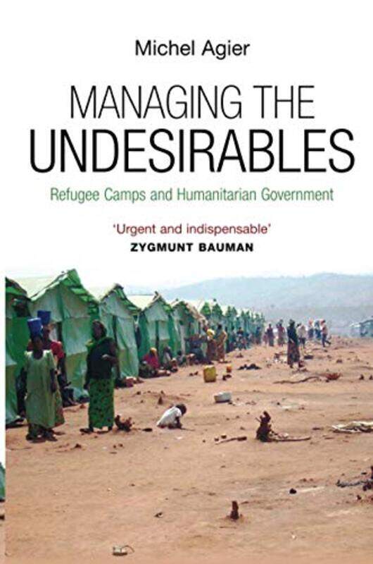 

Managing the Undesirables by Michel Ecole des hautes etudes en sciences sociales, Paris Agier-Paperback