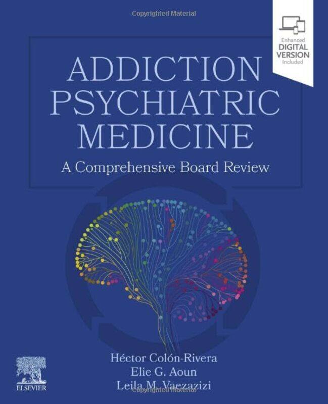 

Addiction Psychiatric Medicine by Hector, MD, MRO PA USA Colon-RiveraElie G, MD, MRO NYU, New York USA AounLeila M, MD, MRO, FAPA Columbia University,