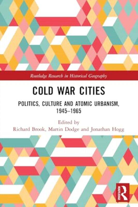 

Cold War Cities by Richard Manchester School of Architecture, UK BrookMartin University of Manchester, UK DodgeJonathan University of Liverpool, UK Ho