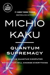 Quantum Supremacy How The Quantum Computer Revolution Will Change Everything By Kaku, Michio Paperback