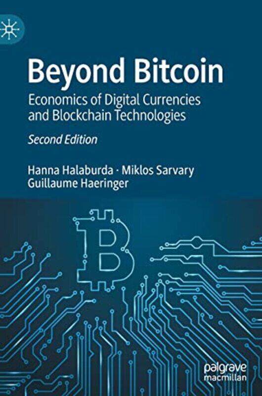 

Beyond Bitcoin: Economics of Digital Currencies and Blockchain Technologies,Hardcover by Halaburda, Hanna - Sarvary, Miklos - Haeringer, Guillaume