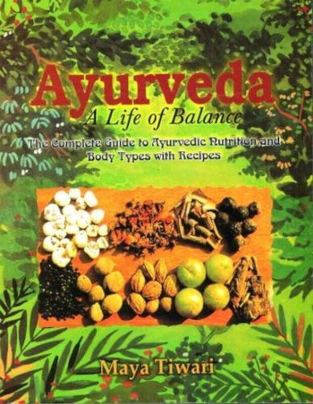 

Ayurveda A Life Of Balance By Tiwari, Maya Hardcover