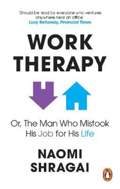 Work Therapy: Or The Man Who Mistook His Job for His Life,Paperback, By:Shragai, Naomi