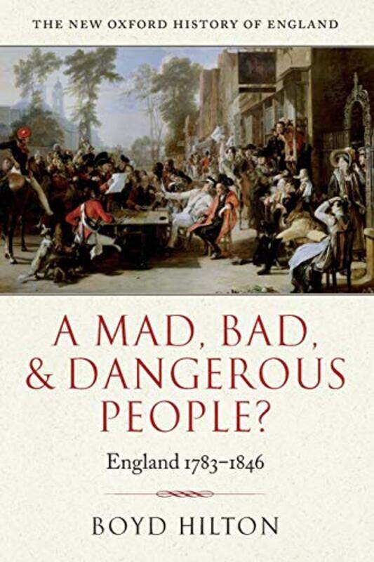 

A Mad Bad and Dangerous People by Boyd , Professor of Modern British History, University of Cambridge, and Fellow of Trinity College Hilton-Paperback