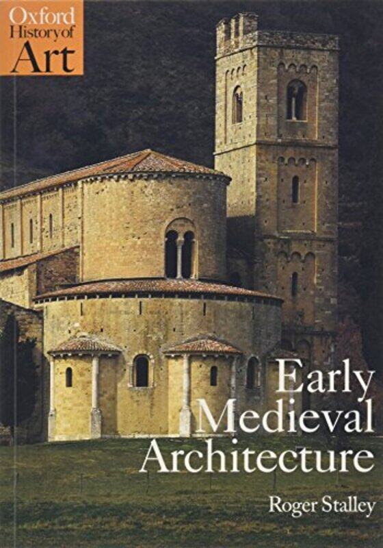 

Early Medieval Architecture by Roger Professor of the History of Art, Professor of the History of Art, Trinity College, Dublin Stalley-Paperback