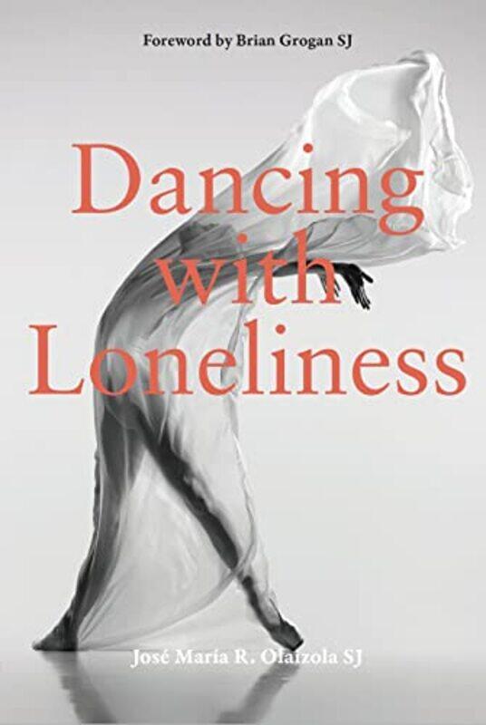

Dancing With Loneliness by Jose Maria R Olaizola SJ-Paperback