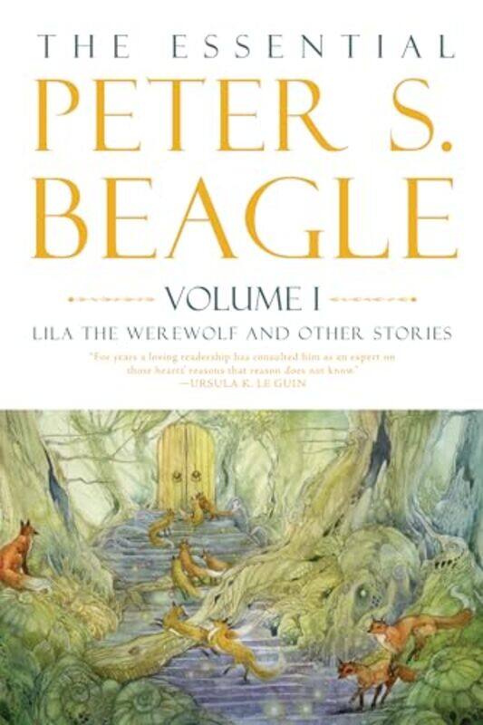 

The Essential Peter S Beagle Volume 1 Lila Werewolf and Other Stories by Peter S BeagleStephanie Pui-Mun Law-Hardcover