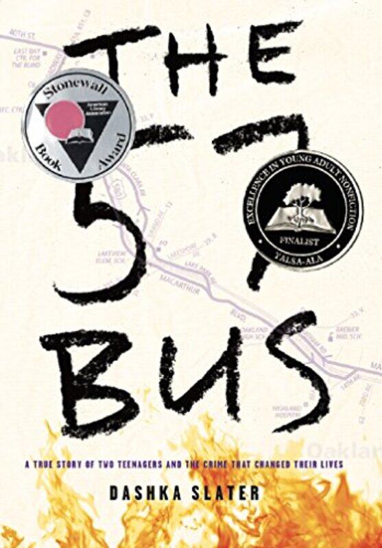 

The 57 Bus: A True Story of Two Teenagers and the Crime That Changed Their Lives,Hardcover,by:Slater, Dashka