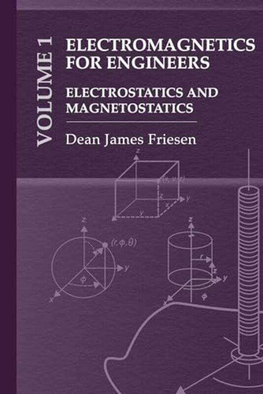 

Electromagnetics for Engineers Volume 1 Electrostatics and Magnetostatics by Dean Friesen-Hardcover