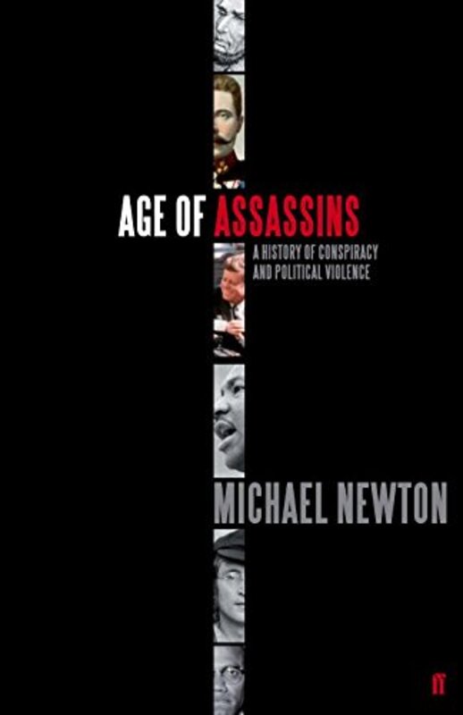 Age of Assassins: A History of Conspiracy and Political Violence, 1865-1981, Hardcover Book, By: Michael Newton