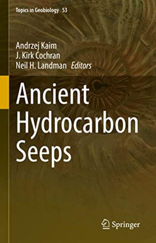 

Ancient Hydrocarbon Seeps by Andrzej KaimJ Kirk CochranNeil H Landman-Hardcover