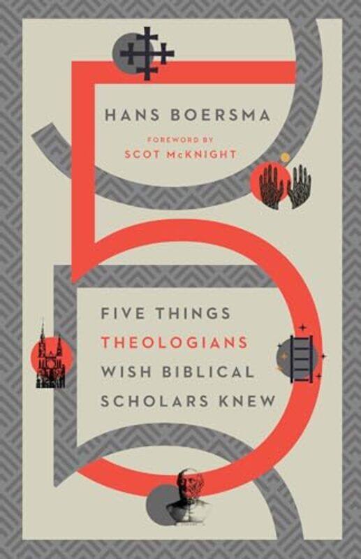 

Five Things Theologians Wish Biblical Scholars Knew by Hans BoersmaScot Mcknight-Paperback