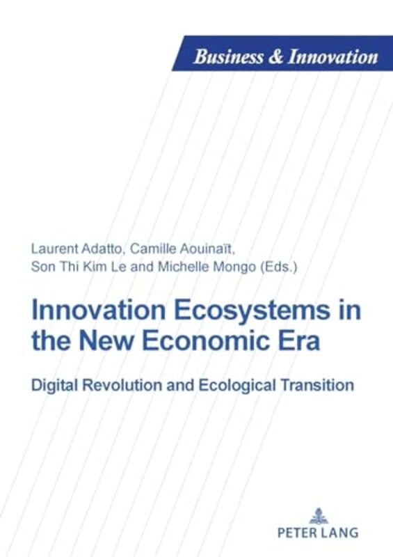 Innovation Ecosystems in the New Economic Era by Laurent AdattoCamille* AOUINAITSon Thi Kim LEMichelle Mongo-Paperback