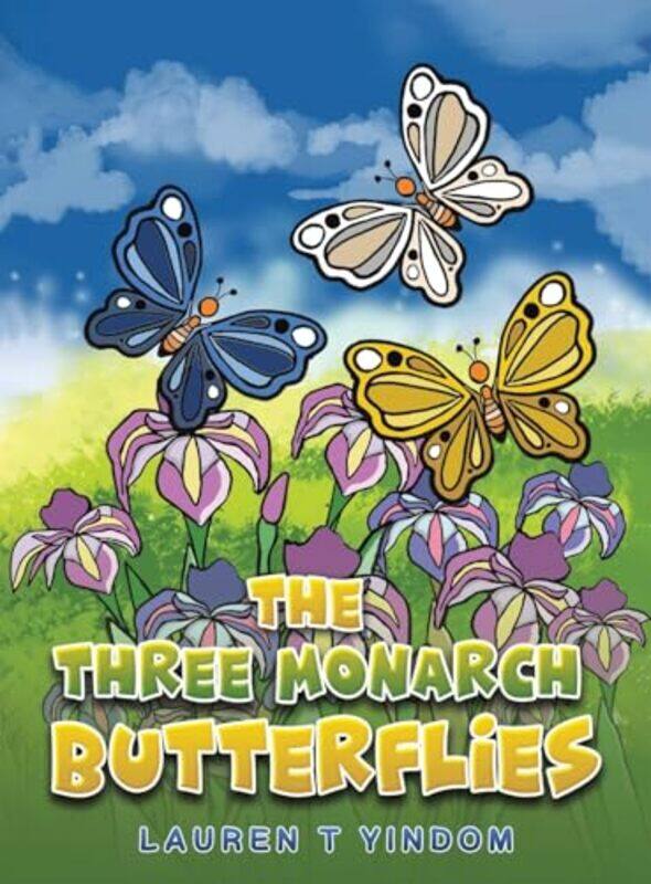 

The Three Monarch Butterflies by Lauren T Yindom-Hardcover