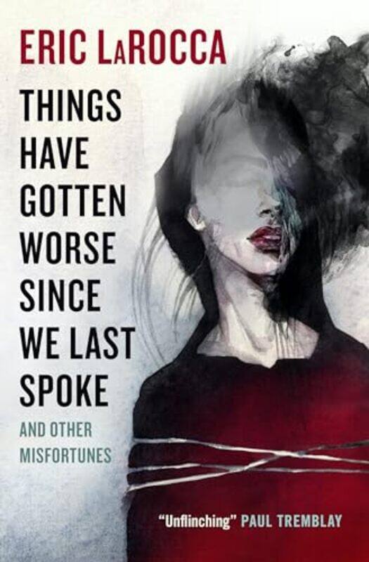 

Things Have Gotten Worse Since We Last Spoke And Other Misfortunes by Eric LaRocca-Paperback