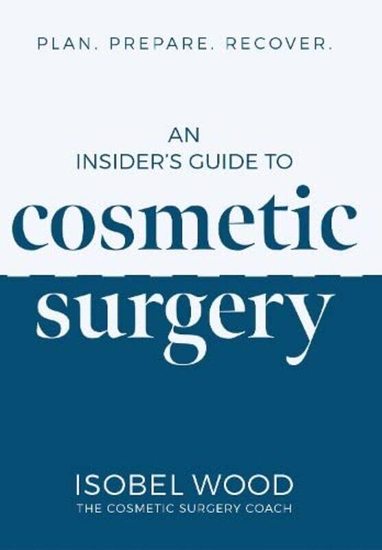 

An Insiders Guide To Cosmetic Surgery by Isobel Wood-Paperback