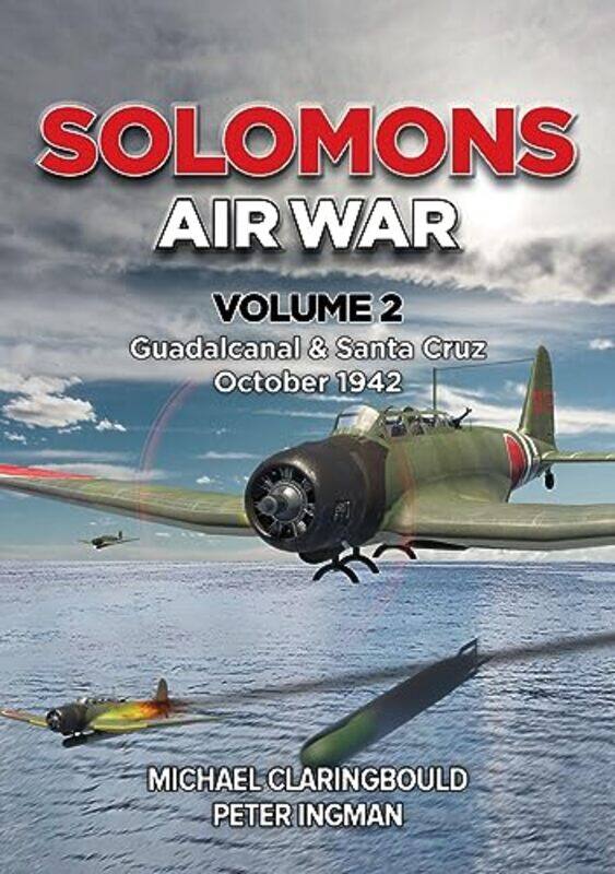 

Solomons Air War Volume 2 by Michael ClaringbouldPeter Ingman-Paperback