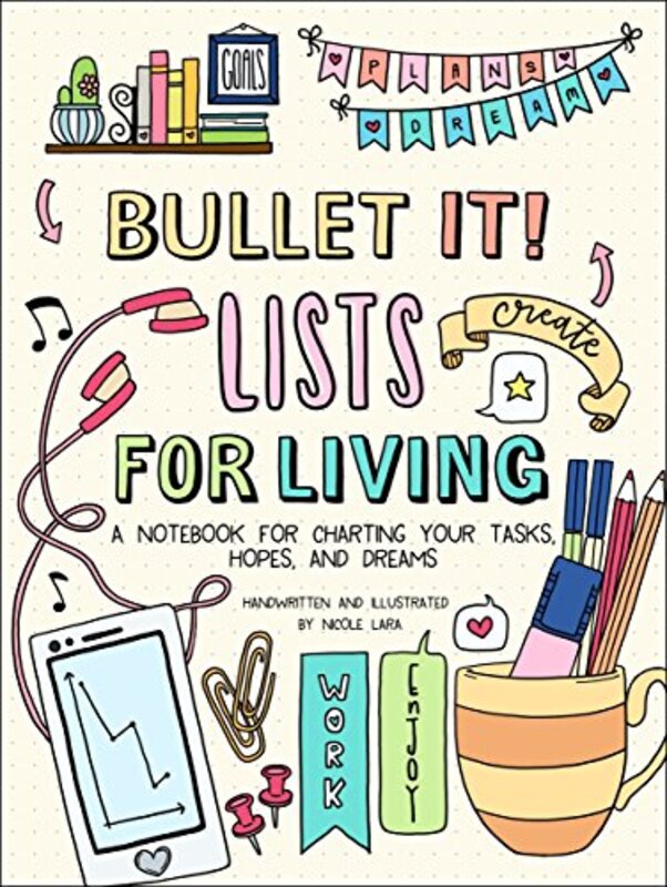 Bullet It Lists For Living A Notebook For Charting Your Tasks Hopes And Dreams by Lara, Nicole..Paperback