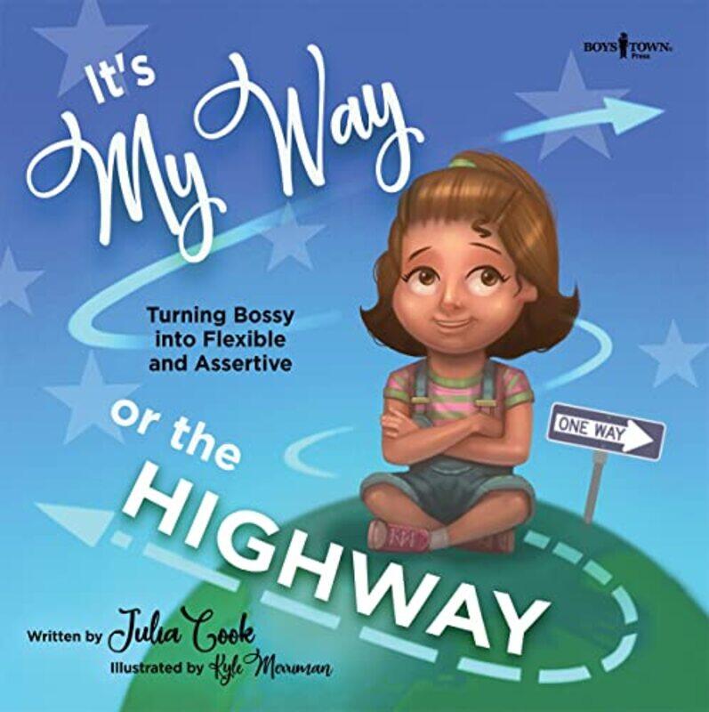 

Its My Way Or The Highway Empowering Young Leaders To Be More Flexible by Cook Julia (Julia Cook) - Merriman Kyle (Kyle Merriman) Paperback