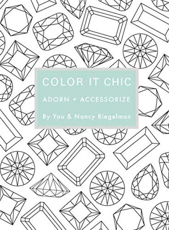 

Color it Chic: Adorn + Accessorize: By You & Nancy Riegelman, Paperback Book, By: Nancy Riegelman