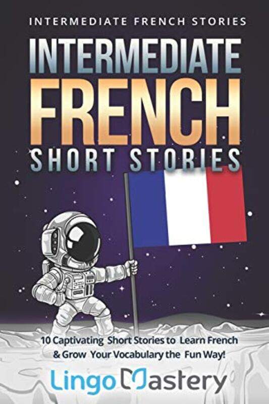 

Intermediate French Short Stories 10 Captivating Short Stories To Learn French And Grow Your Vocabula by Lingo Mastery - Paperback