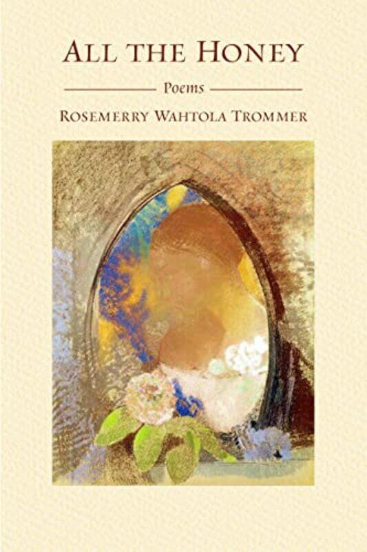 

All The Honey by Rosemerry Wahtola Trommer-Paperback
