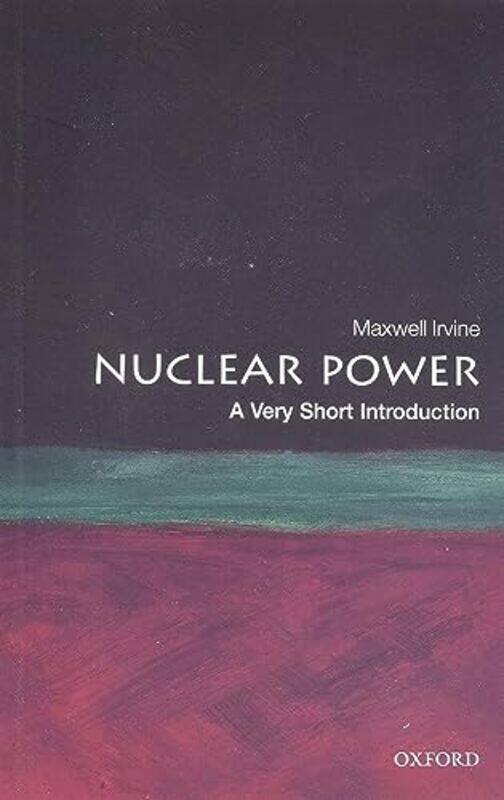 

Nuclear Power A Very Short Introduction by Irvine, Maxwell (formerly Honorary Professor of Physics, Manchester University) Paperback