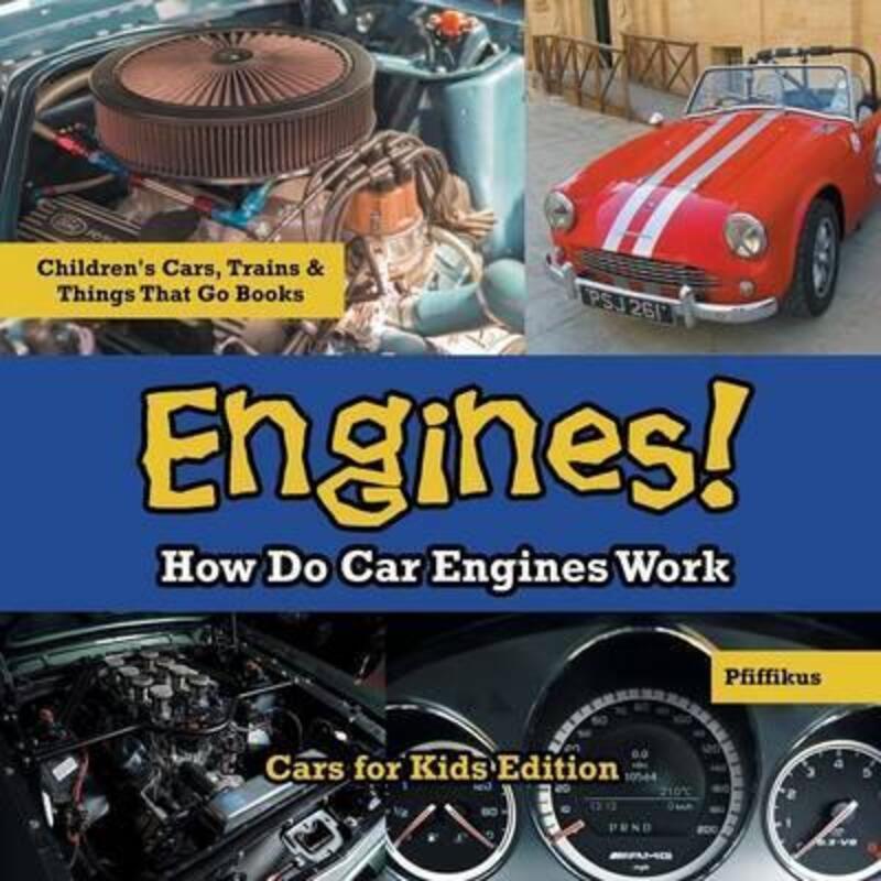 Engines! How Do Car Engines Work - Cars for Kids Edition - Children's Cars, Trains & Things That Go.paperback,By :Pfiffikus
