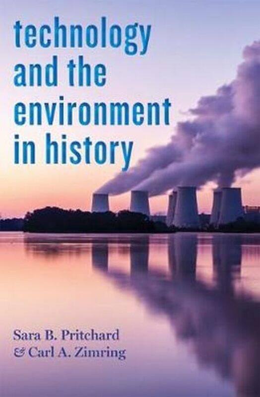 

Technology And The Environment In History by Sara B PritchardCarl A (Associate Professor, Pratt Institute) Zimring-Paperback